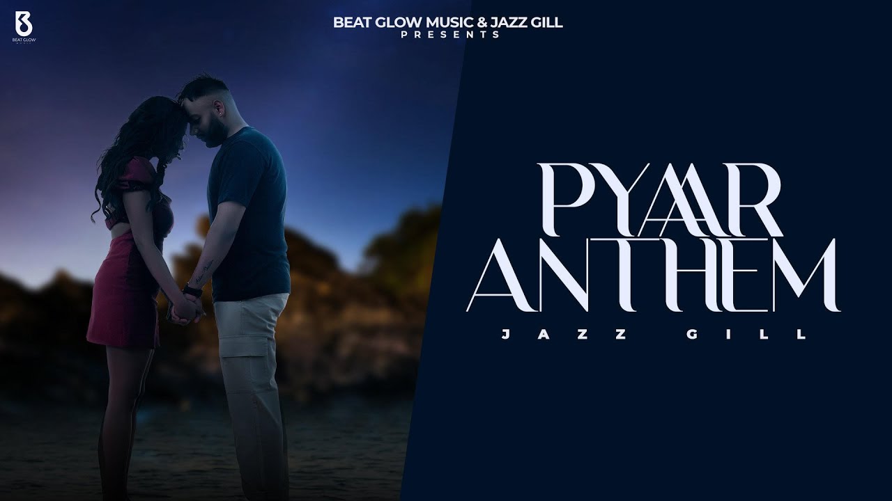 Pyaar Anthem (Official Video) Jazz Gill | Beat Glow Music | New Hindi Songs 2025 #hindisong