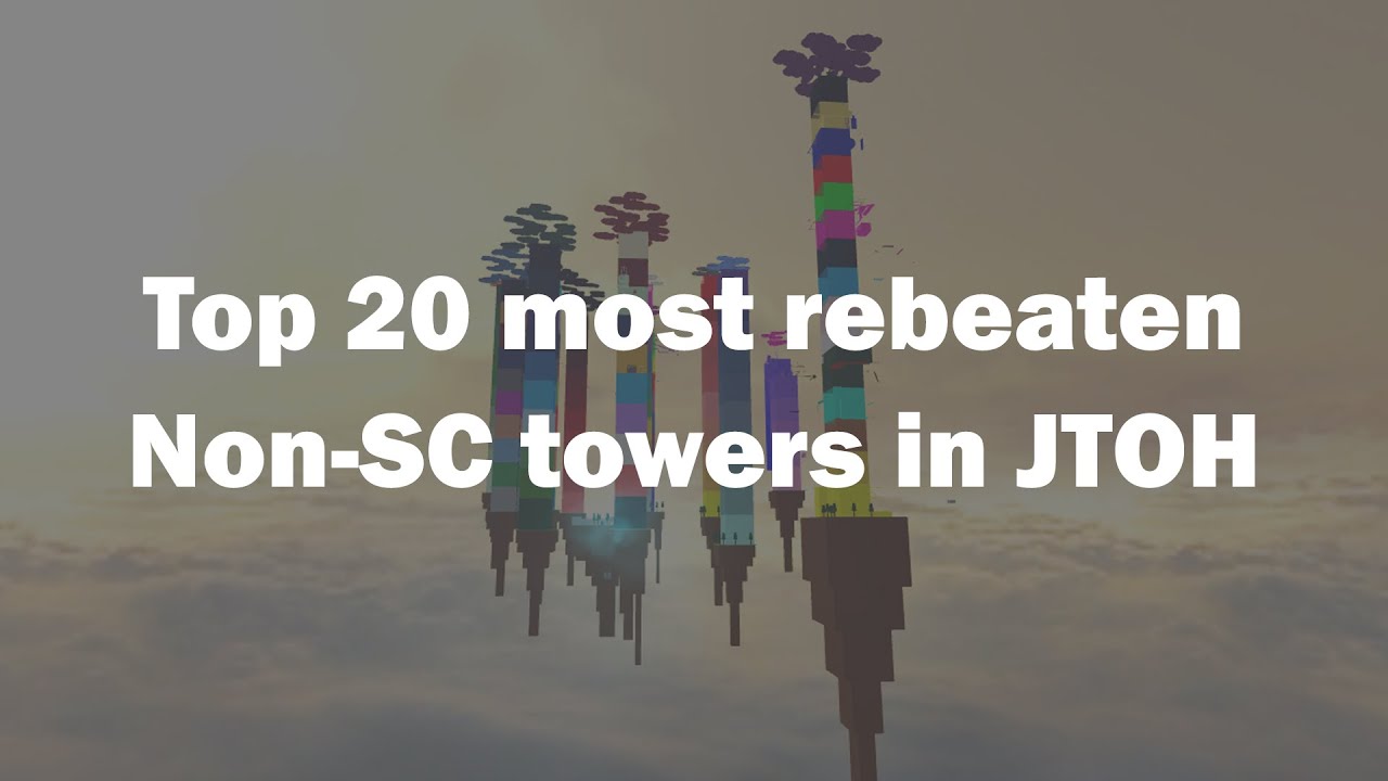 EToH Fun Facts: Top 20 most rebeaten Non-SC towers in JTOH
