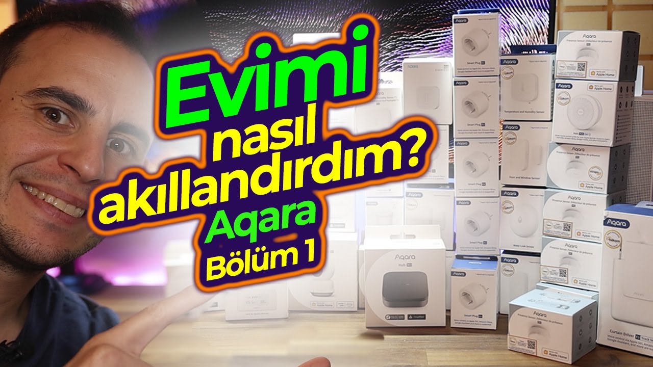 Evimi Nasıl Akıllandırdım? - Aqara Ekosistemi