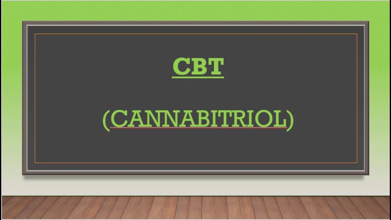 Cannabinoids: Pronouncing Cannabitriol (CBT)