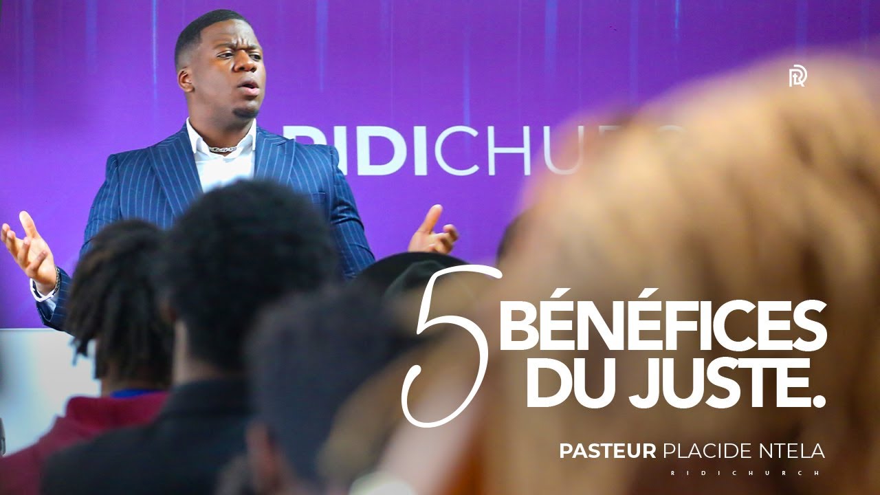 5 BÉNÉFICES DU JUSTE - Pasteur Placide NTELA