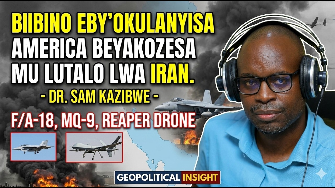 Biibino eby’okulanyisa America byeyakozesa mu lutalo lwa Iran. - Dr. Sam Kazibwe.