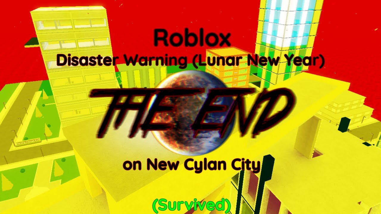 Roblox | Disaster Warning (Lunar New Year) | THE END on New Cylan City (Survived)