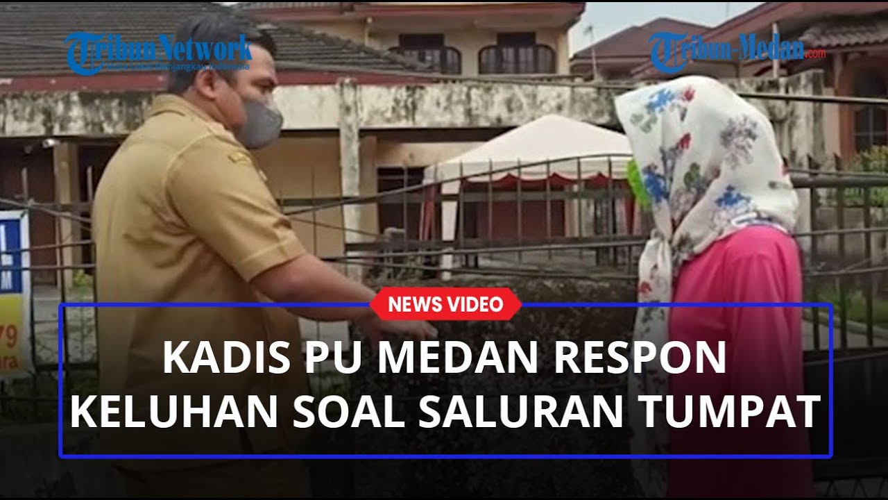 KADIS PU MEDAN Respon Keluhan Warga Soal Saluran Tumpat Gara-gara Pengerjaan Drainase di Sei Belutu