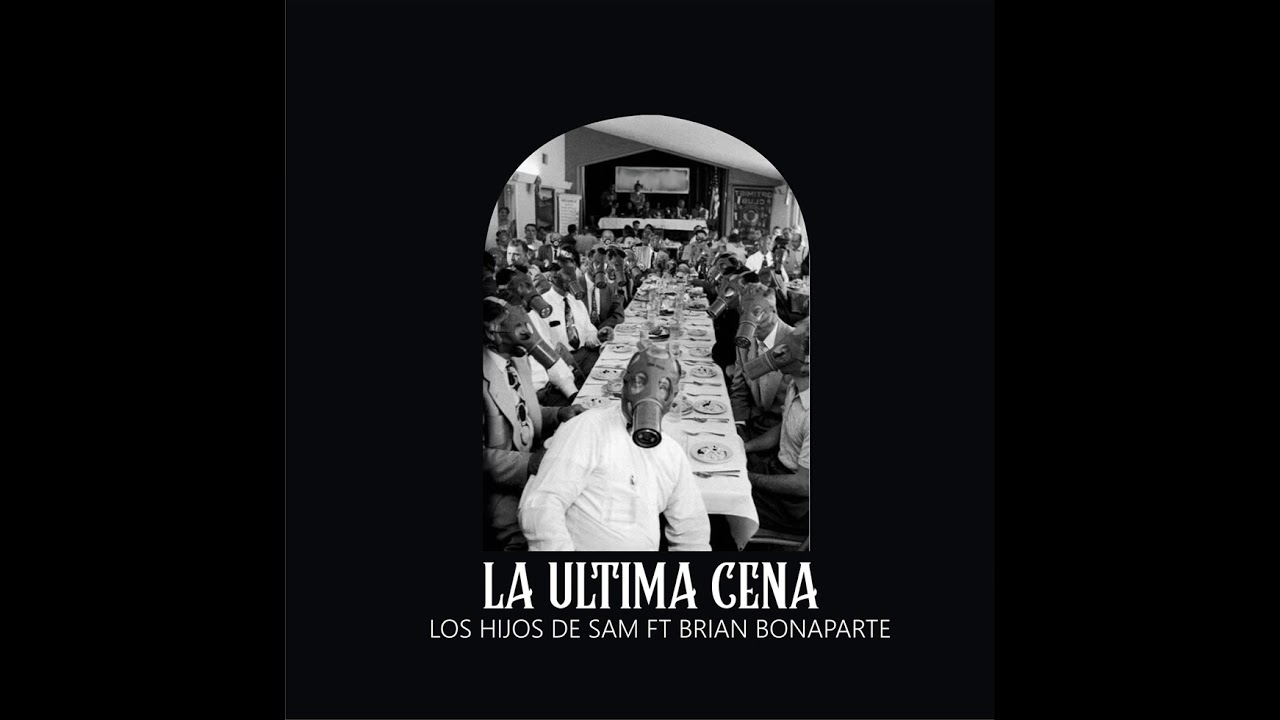 LOS HIJOS DE SAM - La ultima cena Ft Brain bonaparte #losdelasmascaras