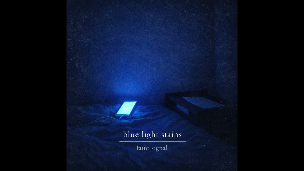 Blue Light Stains | Faint Signal (Official Audio)