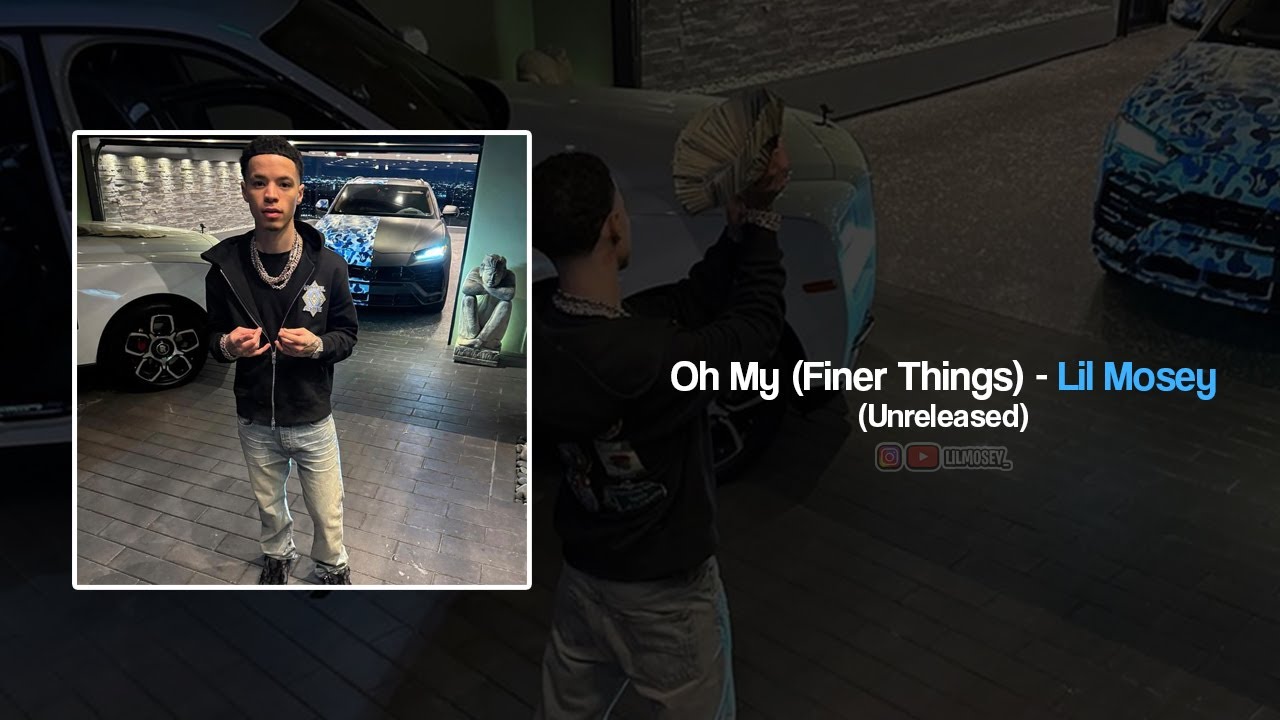 Lil Mosey - Oh My (Finer Things)