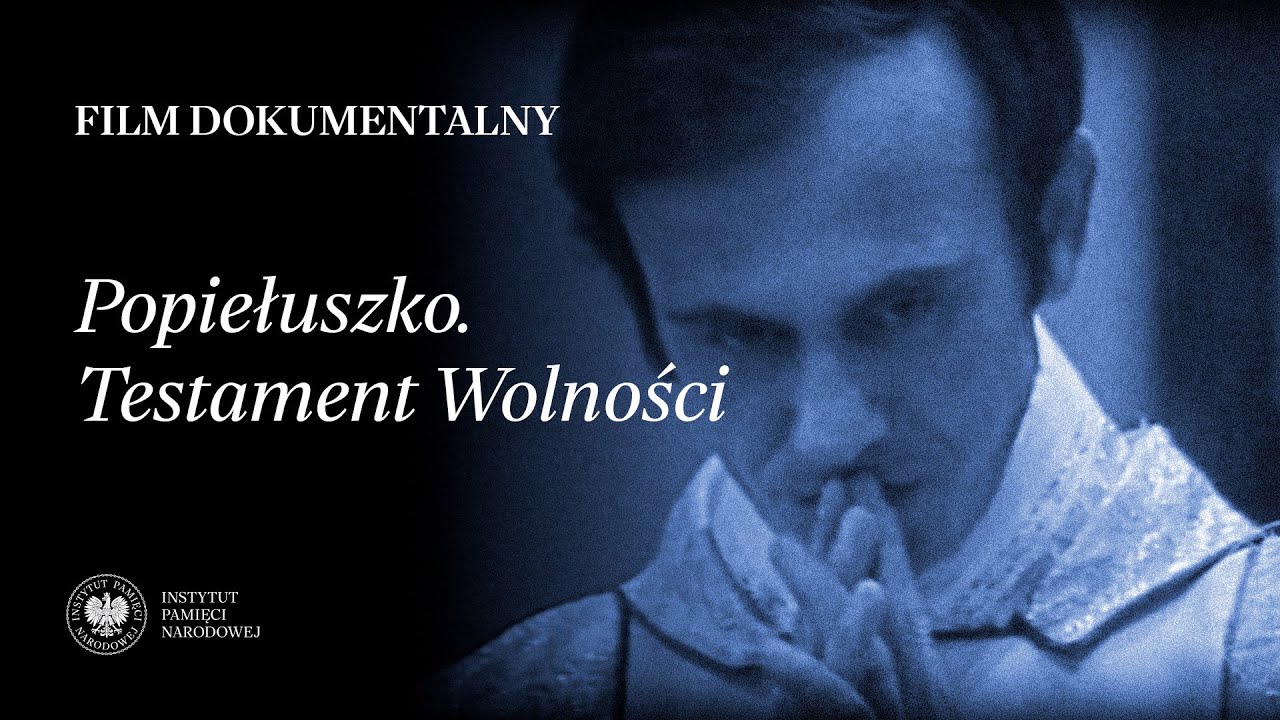 Popiełuszko. Testament Wolności – film dokumentalny [4k UHD]