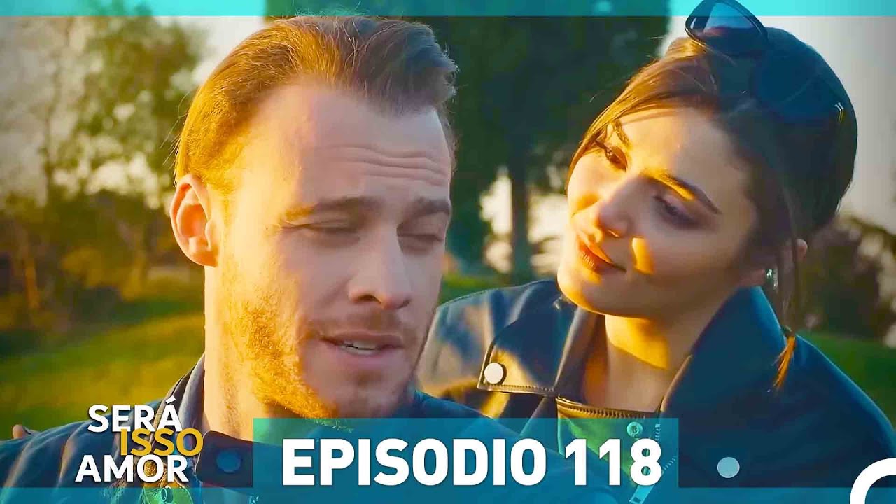 Será Isso Amor 118. Episódio (Dublagem em Português)
