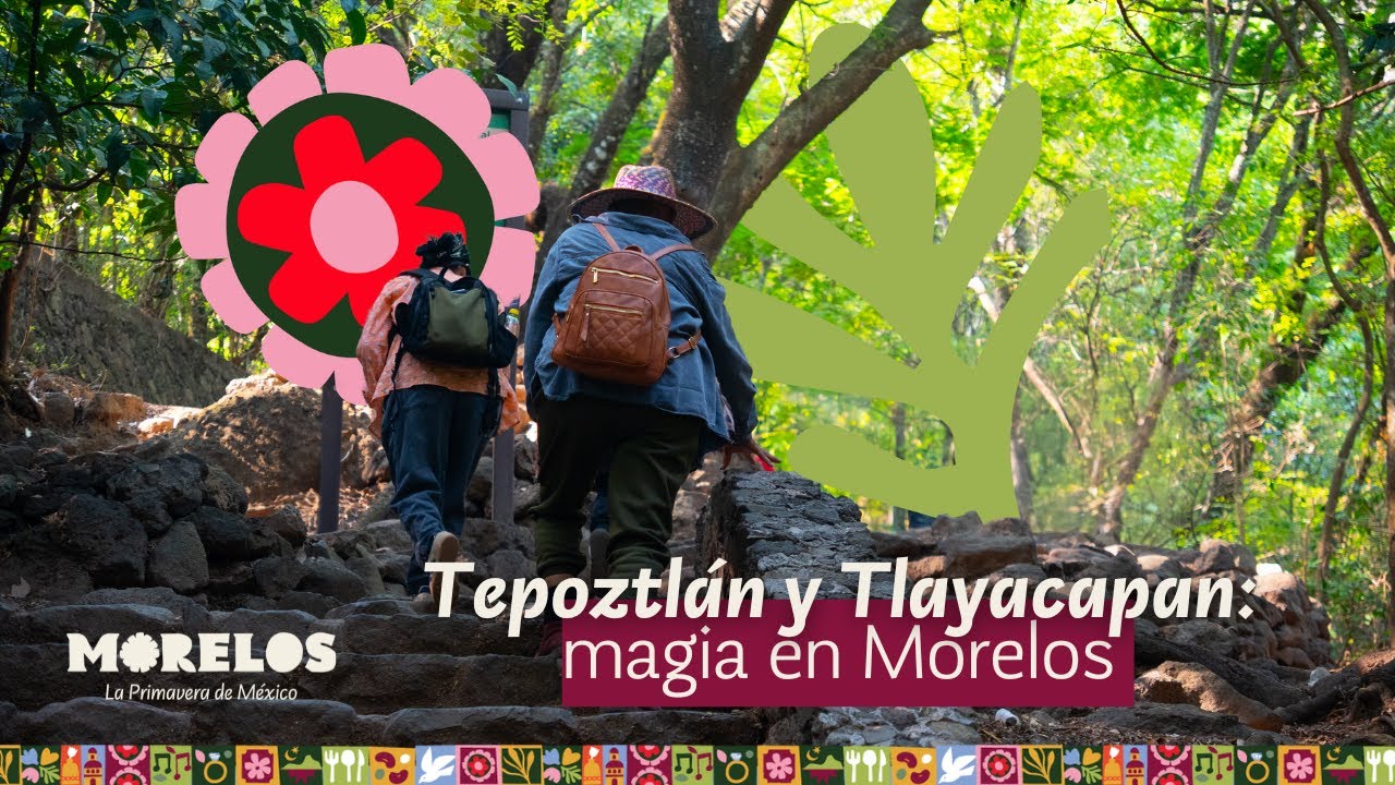 Pueblos M&aacute;gicos de Morelos: Tepoztl&aacute;n y Tlayacapan | Turismo en M&eacute;xico 🇲🇽