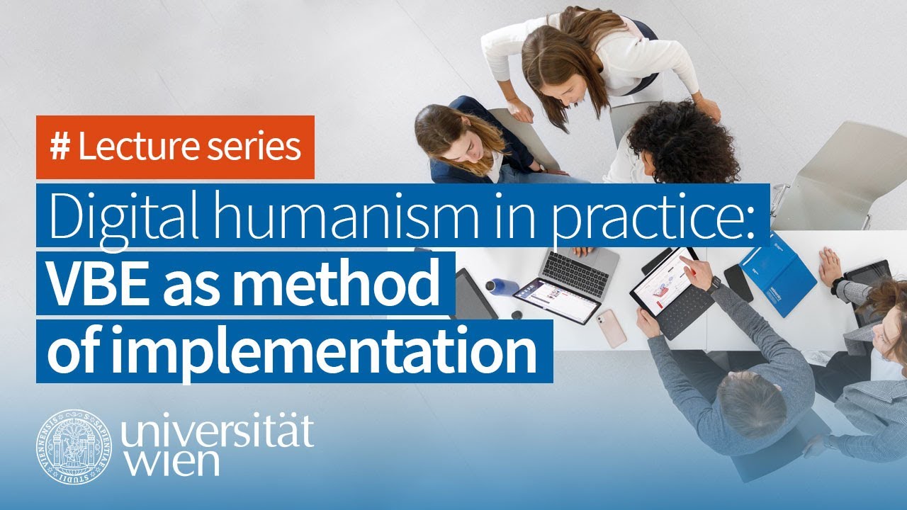 Digital humanism in practice: VBE as method of implementation