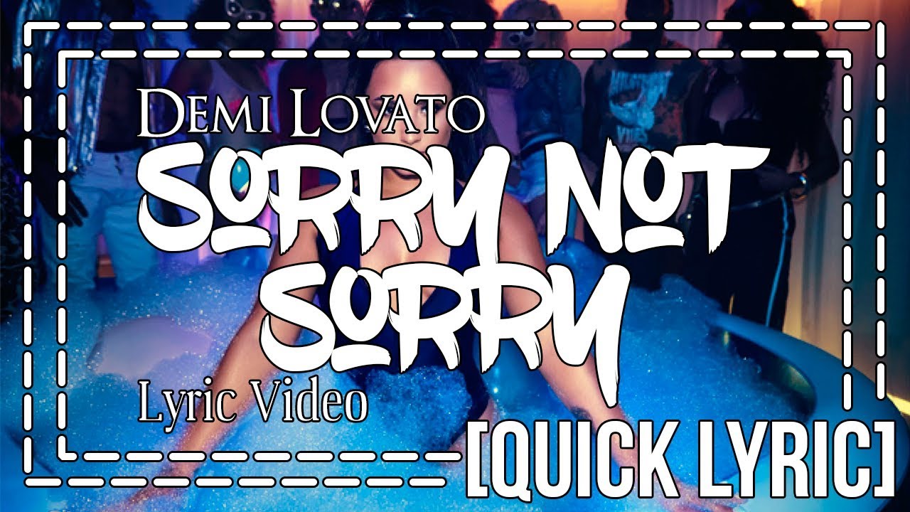 [Quick Lyric] Demi Lovato - Sorry Not Sorry