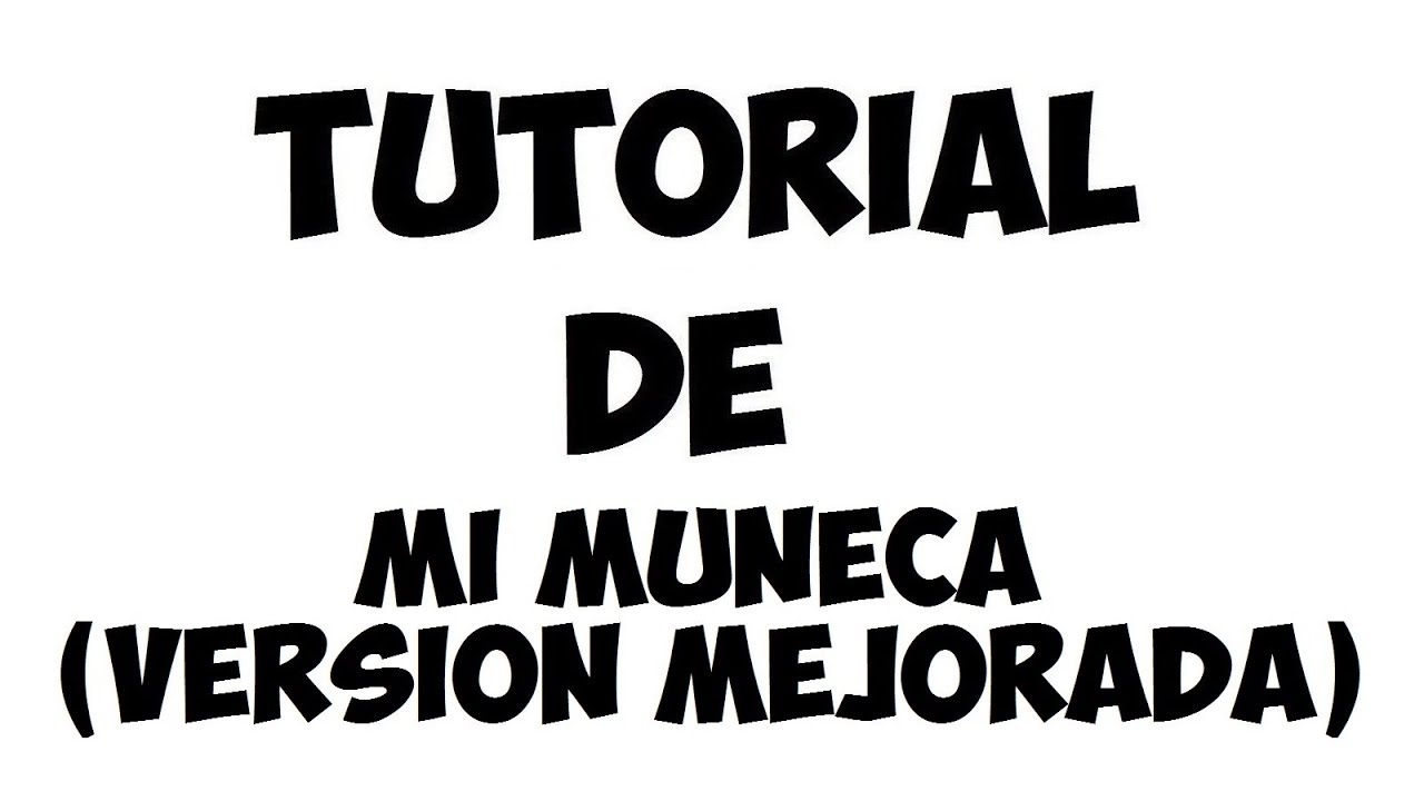 Tutorial de Mi Muñeca (Pxndx) VERSION MEJORADA