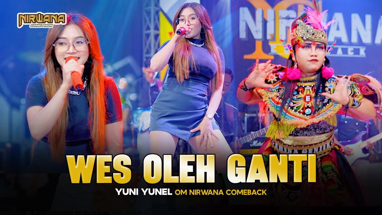 WES OLEH GANTI - YUNI YUNEL OM NIRWANA COMEBACK  (OFFICIAL MUSIC VIDEO)