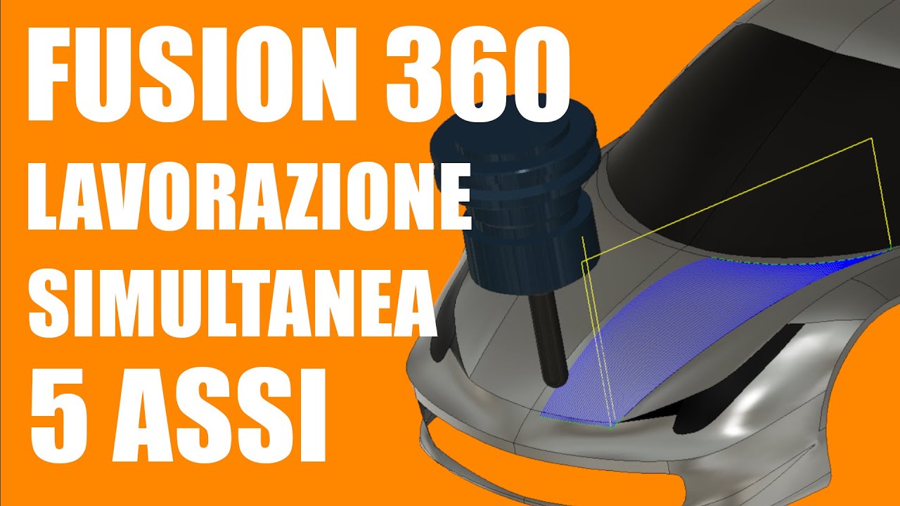 Fusion 360 lavorazione 5 assi in simultanea