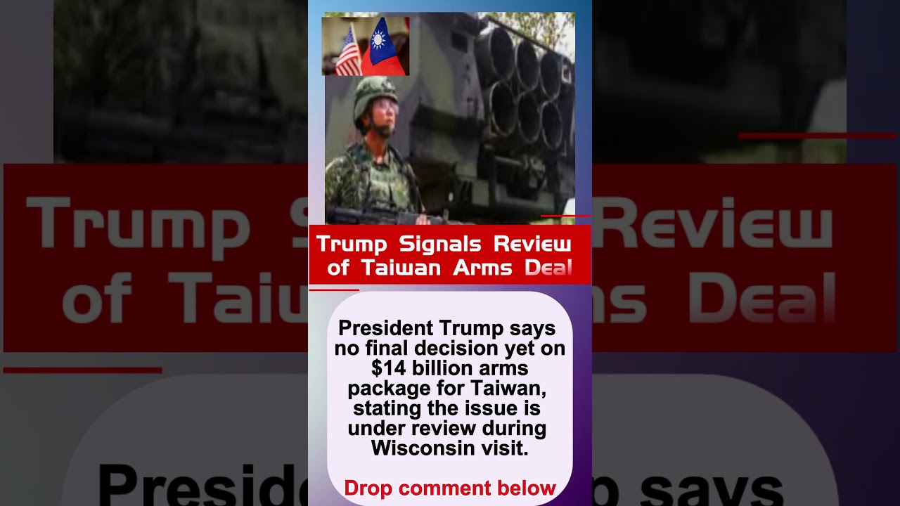 Trump Signals Review of Taiwan Arms Deal