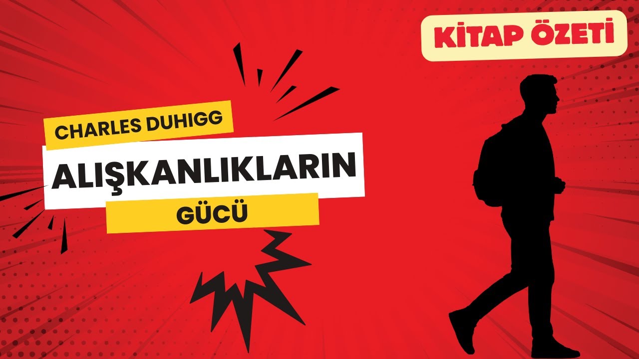 Hangi Alışkanlıkların Hayatını Mahvettiğini Biliyor musun? Alışkanlıkların Gücü - Kitap Özeti