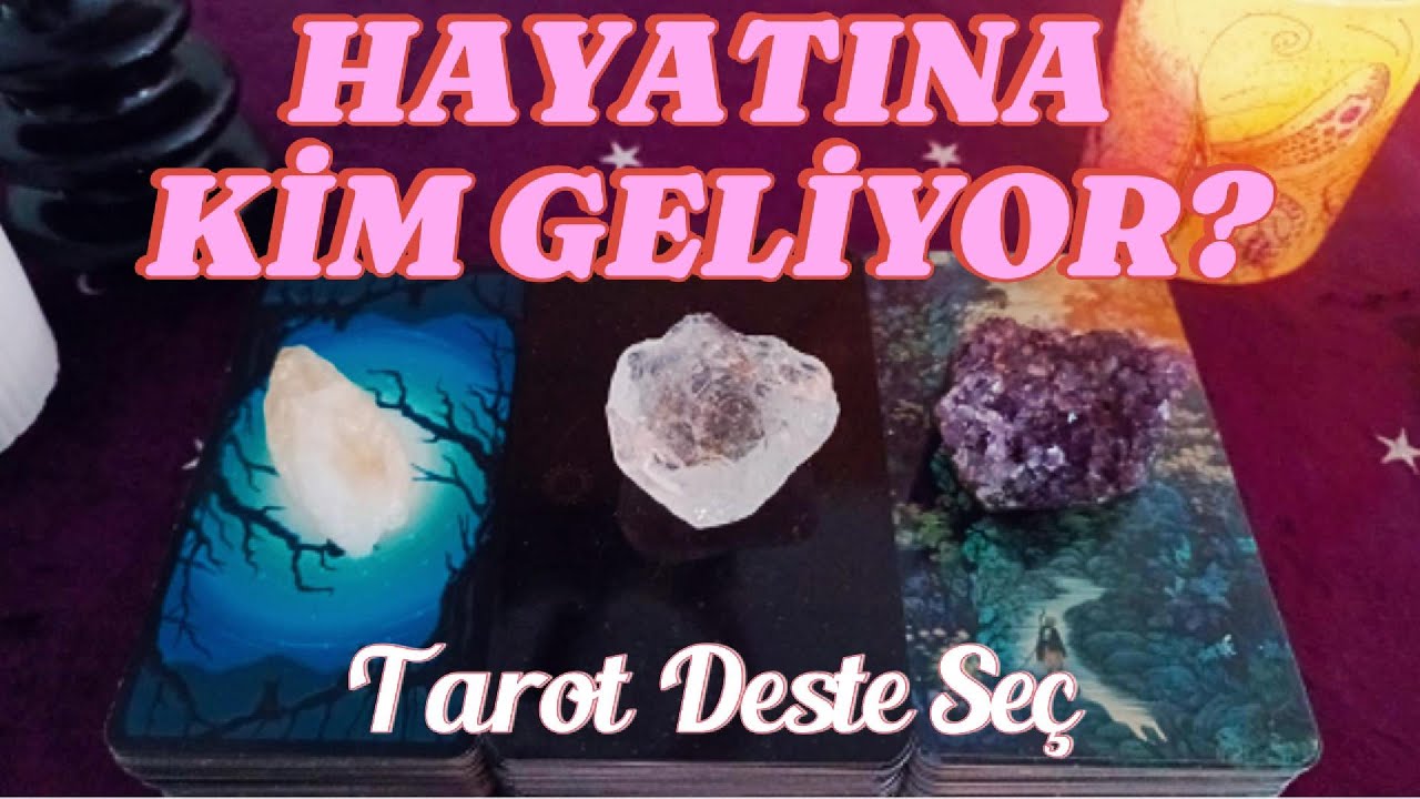 HAYATINA KİM GELİYOR? / TAROT DESTE SEÇ