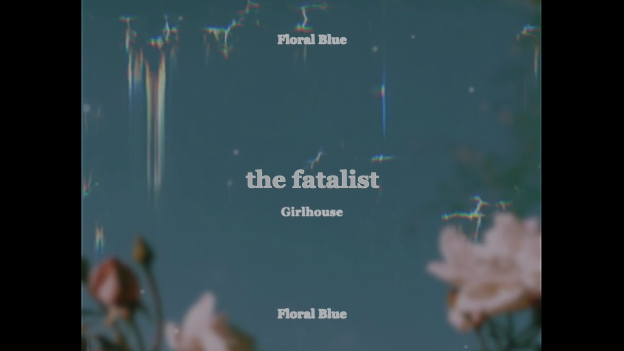 Girlhouse - the fatalist