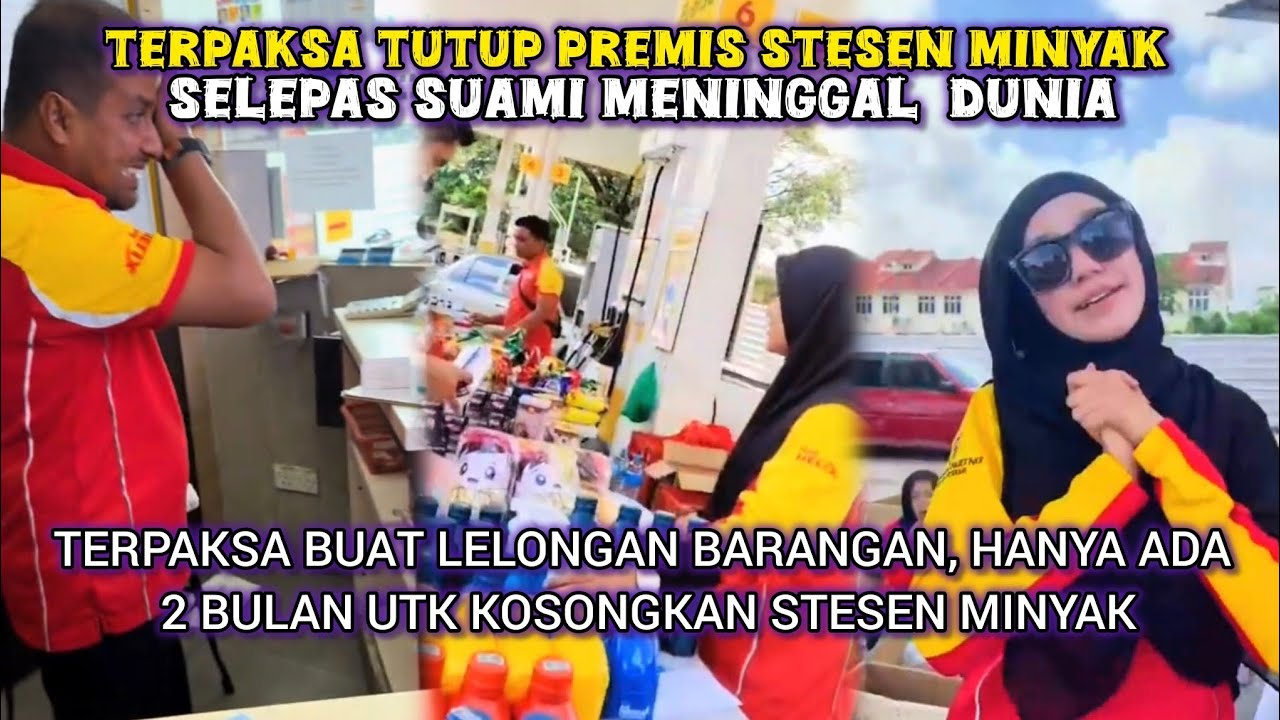 PEMILIK STESEN MINYAK MENINGGAL DUNIA, ISTERI TERPAKSA LELONG BARANG UNTUK KOSONGKAN PREMIS