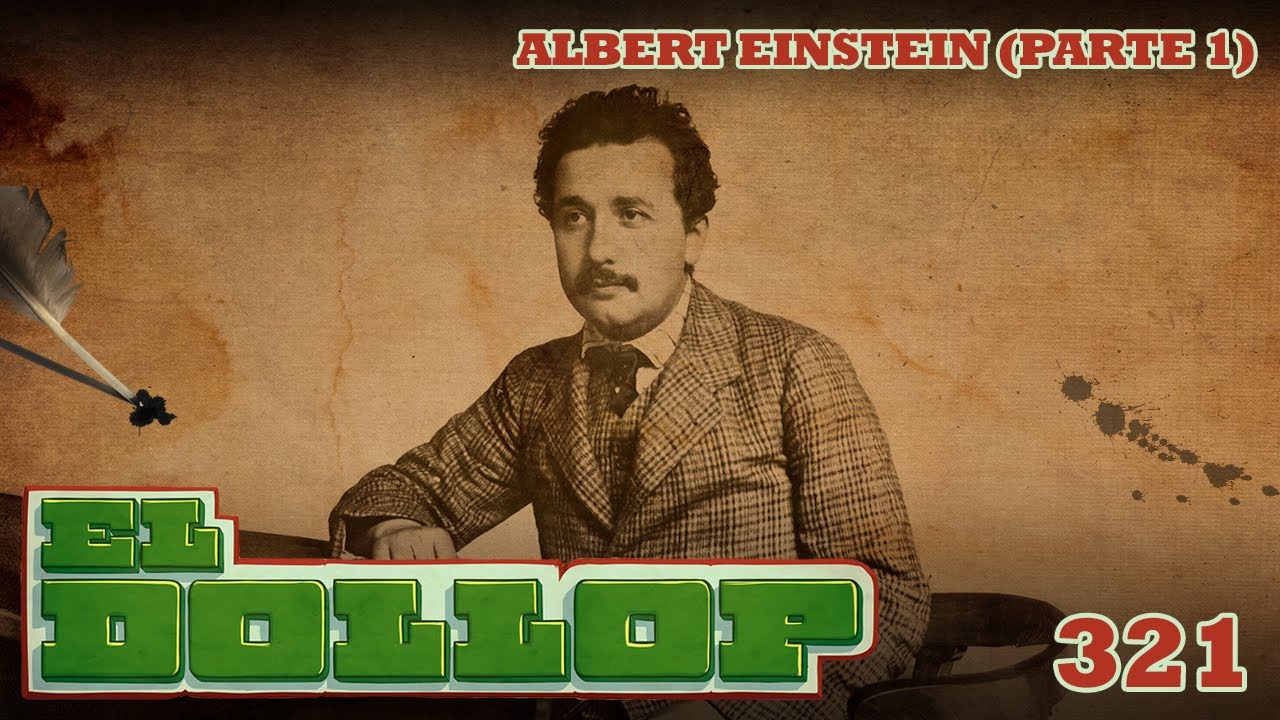 E321: Albert Einstein (Parte 1)