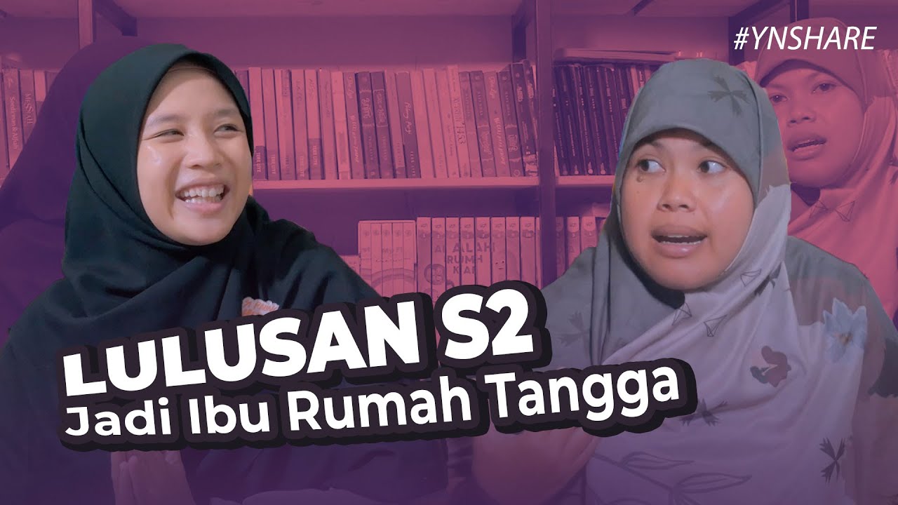 Lulusan S2 Memilih Untuk Menjadi Ibu Rumah Tangga | #YNSHARE