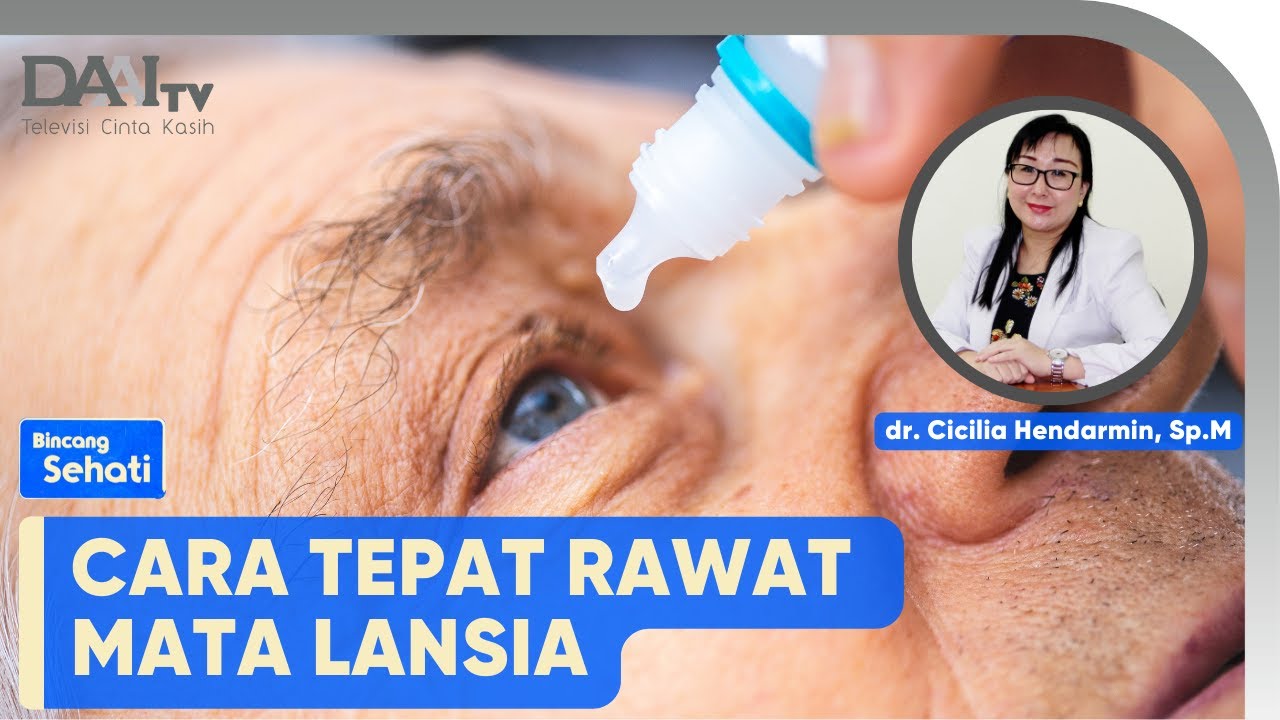 Cara Tepat Rawat Mata Lansia | Bincang Sehati