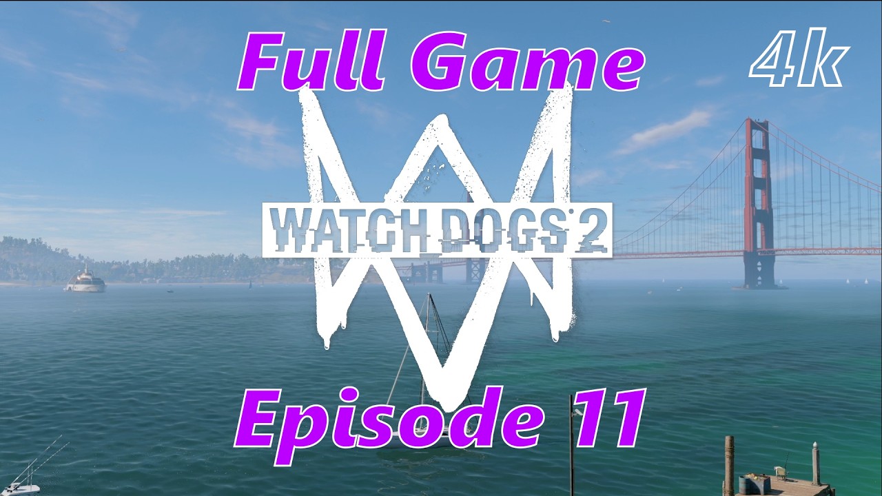 Watch Dogs 2 Full Game, walkthrough gameplay [4k 60 fps] Episode 11