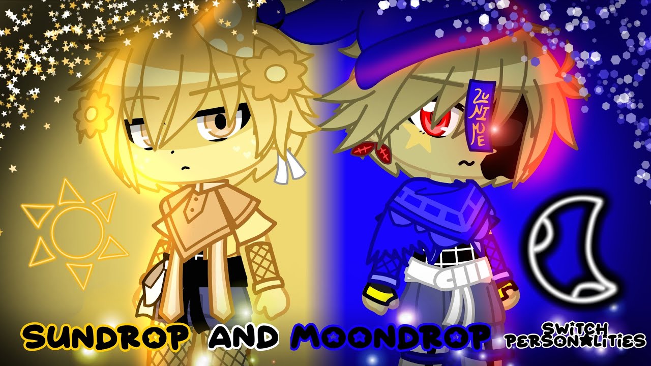SunDrop and MoonDrop switch personalities