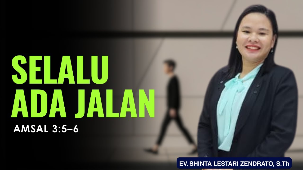 SELALU ADA JALAN || AMSAL 3:5–6 || EV. SHINTA LESTARI ZENDRATO, S.Th