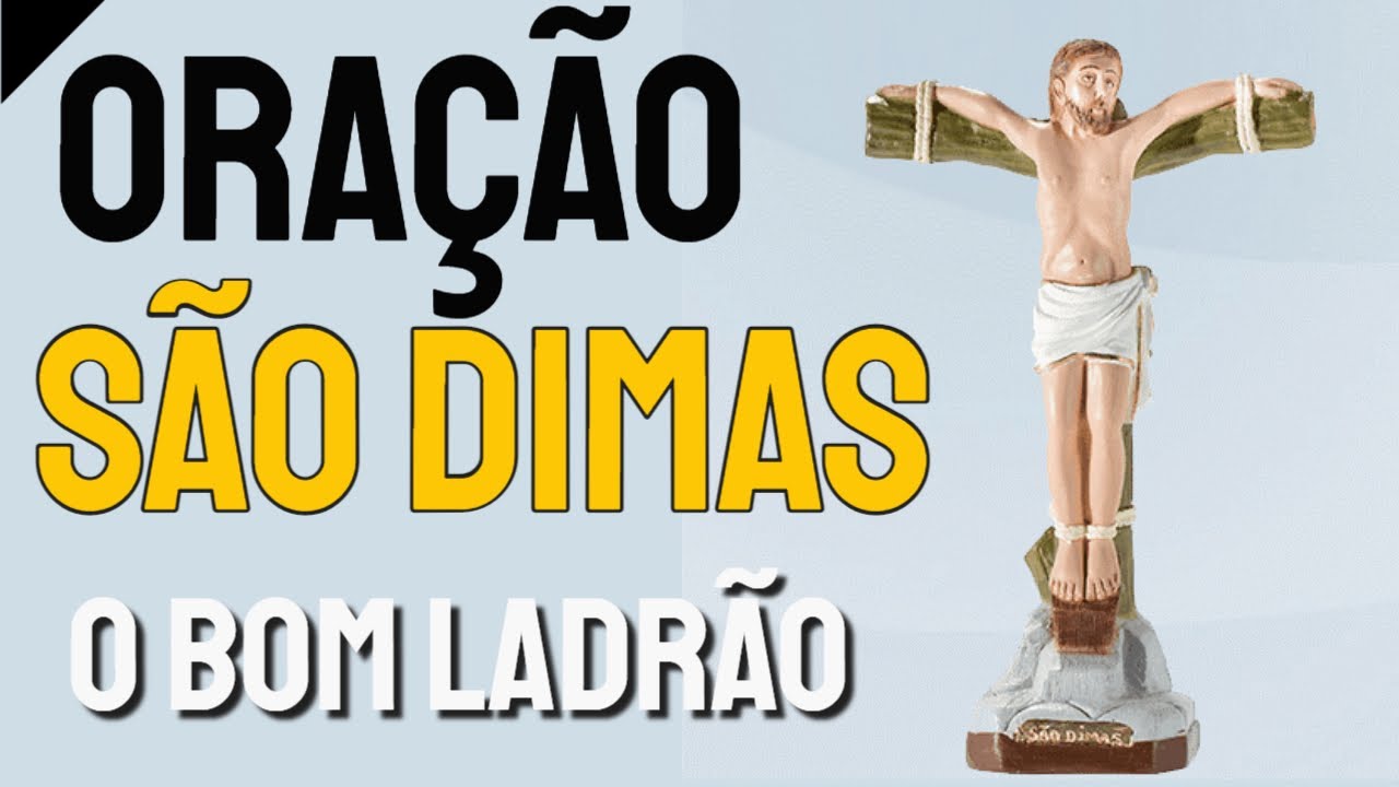 ORA&Ccedil;&Atilde;O A S&Atilde;O DIMAS | PADROEIRO DAS CAUSAS DIF&Iacute;CEIS