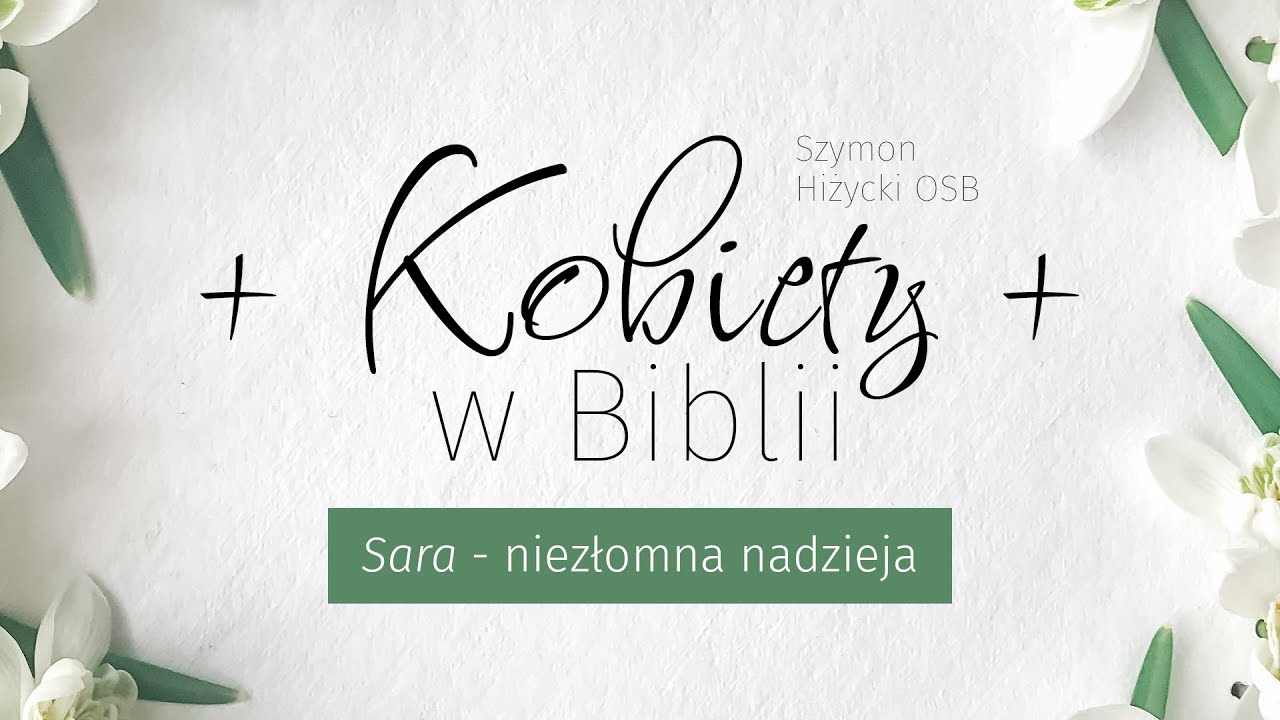 Kobiety w Biblii. Sara – niezłomna nadzieja