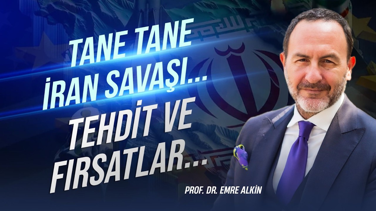 Tane Tane İran Savaşı.. Tehdit ve Fırsatlar..  | Emre Alkin