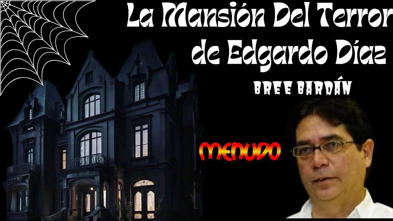 La Mansión del Terror de Edgardo Díaz #menudo