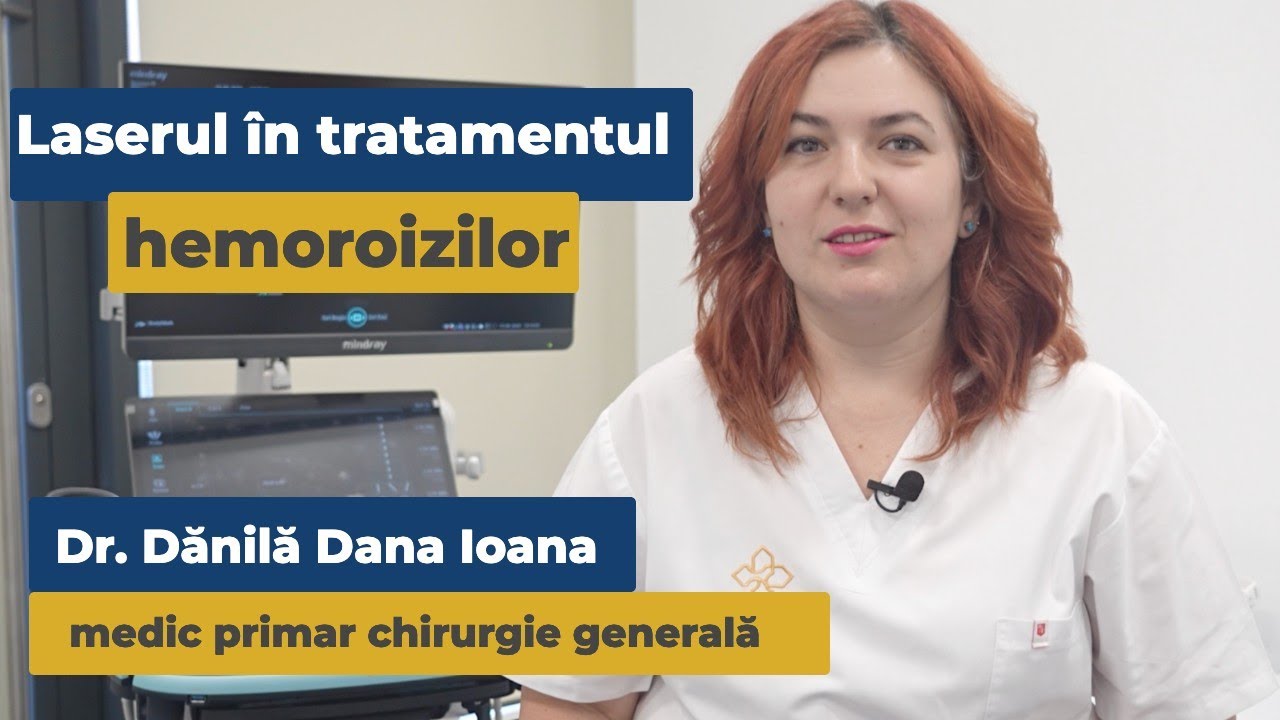 Laserul în tratamentul hemoroizilor | Dr. Dănilă Dana Ioana