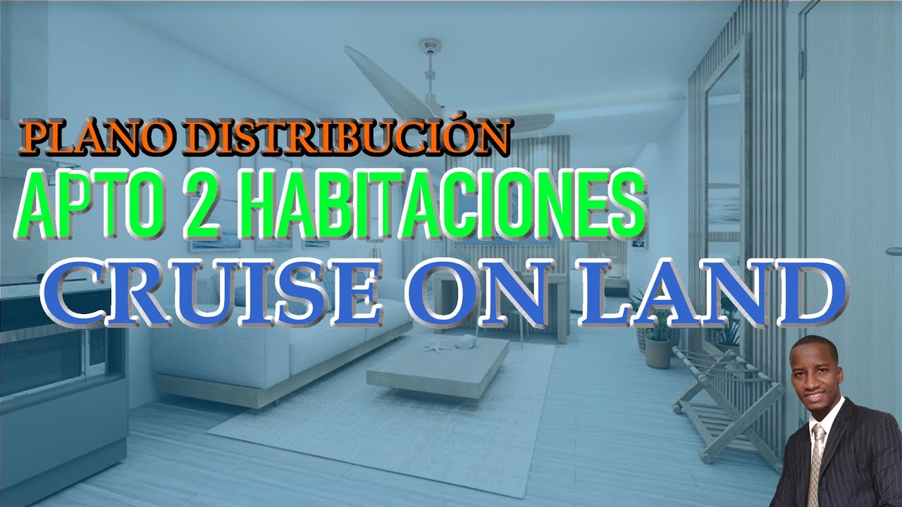 Explicación plano y distribución APTO 2 HABITACIONES Cruise On Land +1 8492666167