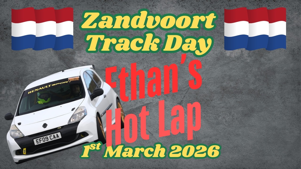Clio 200 - Zandvoort Track Day - 1st March 2026 - Ethan's Hot Lap