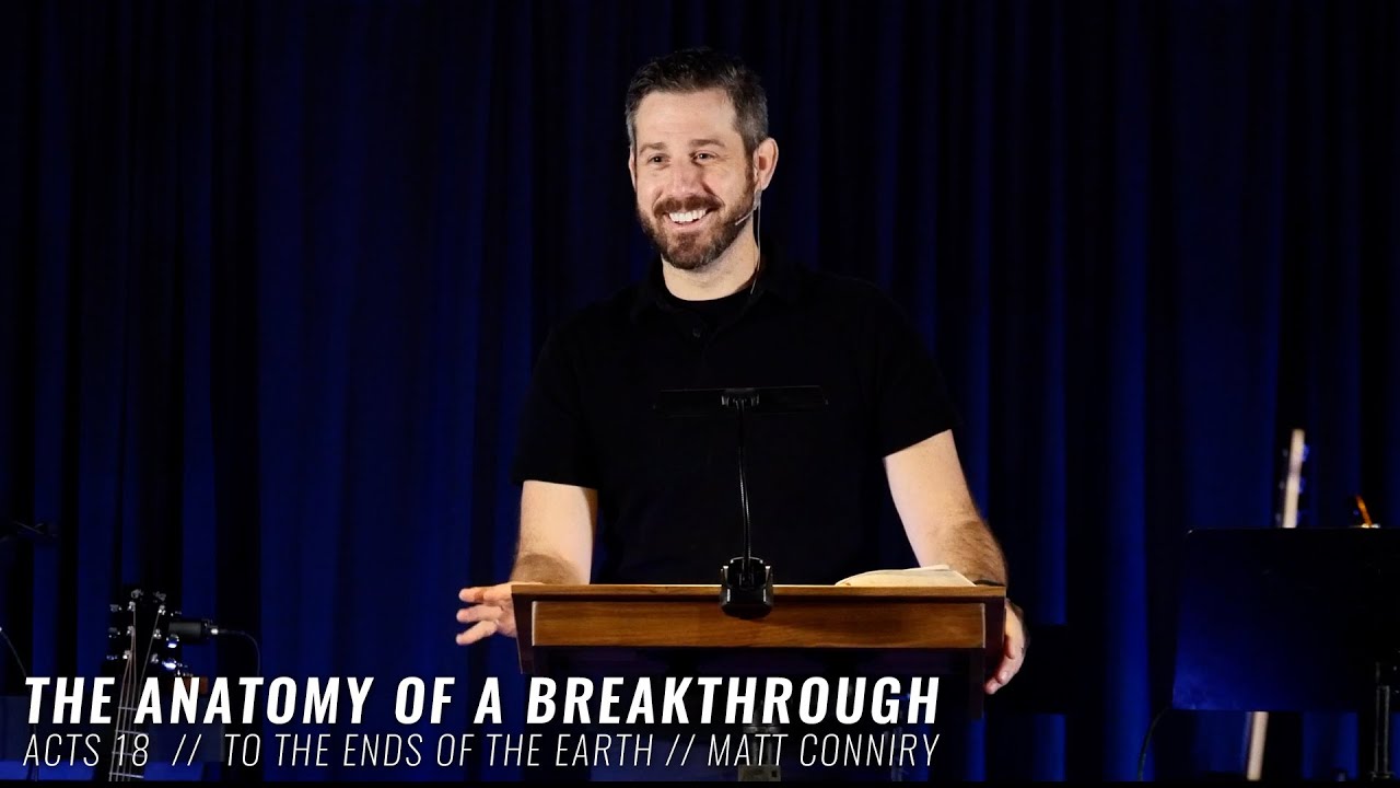 The Anatomy of a Breakthrough // A Sermon on Acts 18 // Matt Conniry