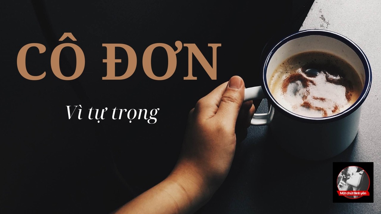 Chân lý cuộc sống : Tự trọng không làm bạn cô đơn—tự trọng lọc người#motchutbinhyen #chualanh