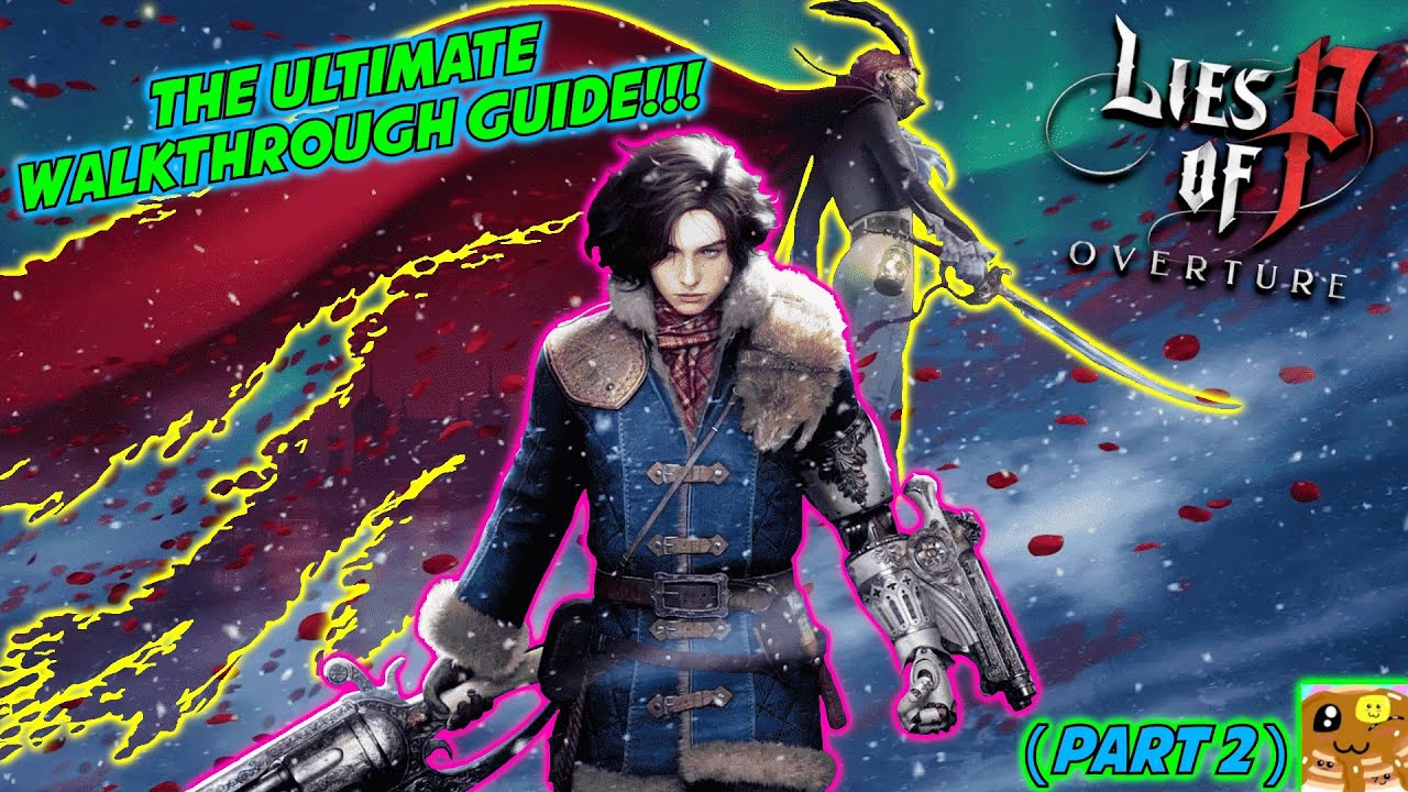 THE ULTIMATE WALKTRHOUGH GUIDE!!! (Part 2) | Lies of P: Overture