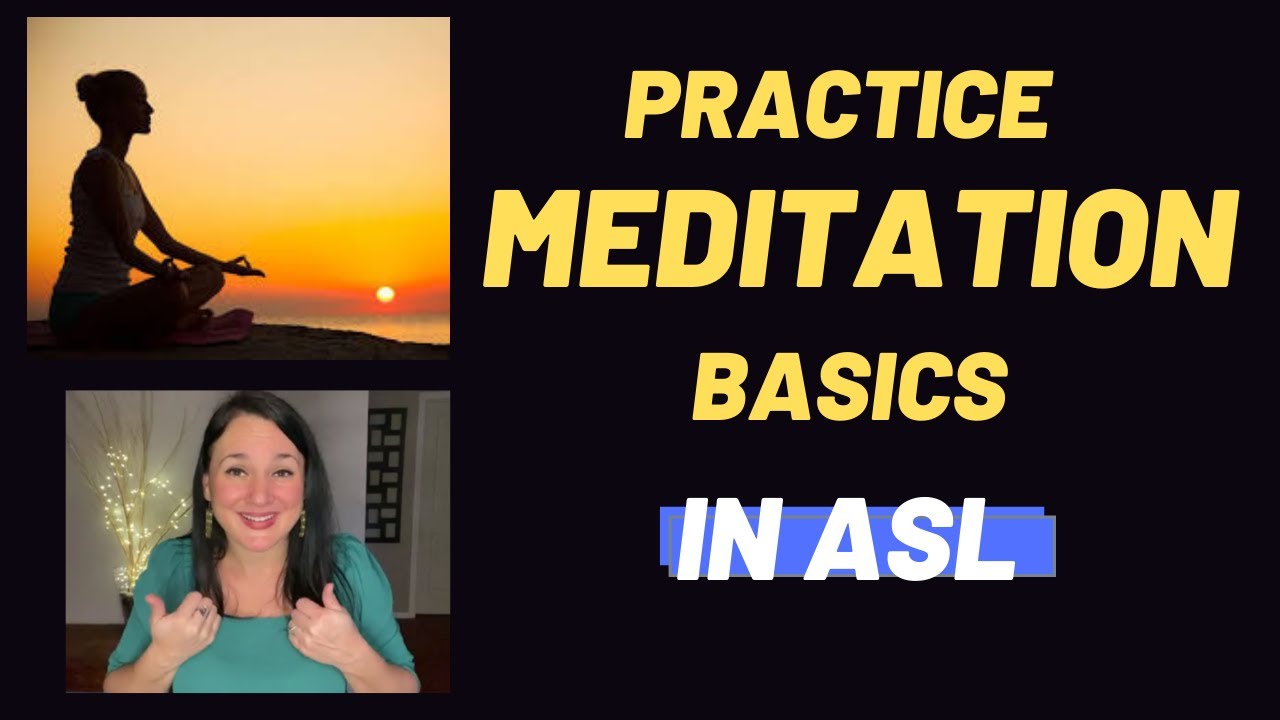 BEGINNERS MEDITATION EXPERIENCE FOR the DEAF in AMERICAN SIGN LANGUAGE
