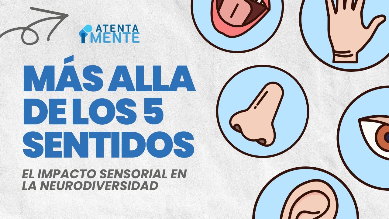Más allá de los 5 sentidos: El impacto sensorial en la neurodiversidad | Atentamente T1 EP 7