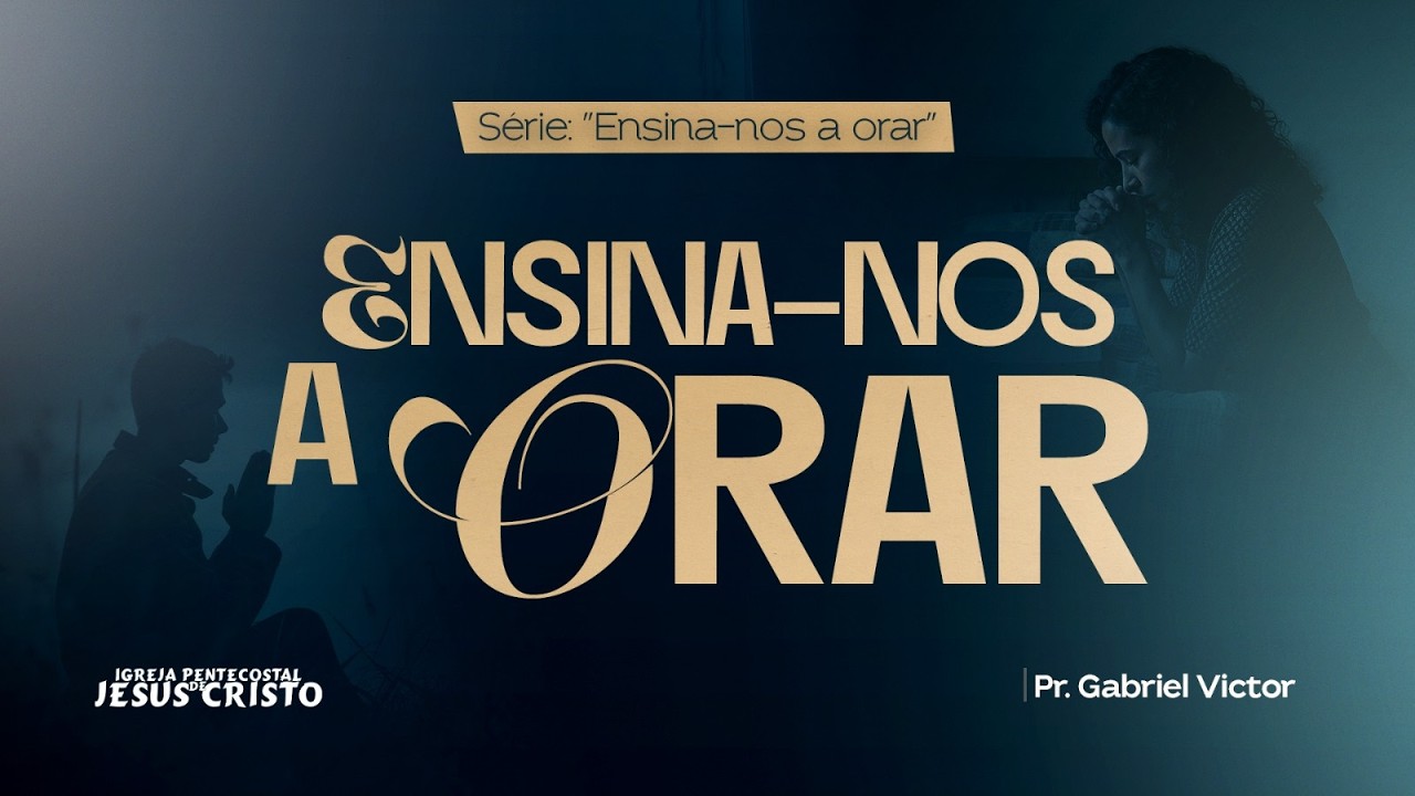 ENSINA-NOS A ORAR | SÉRIE: ENSINA-NOS A ORAR | 02-03-2026