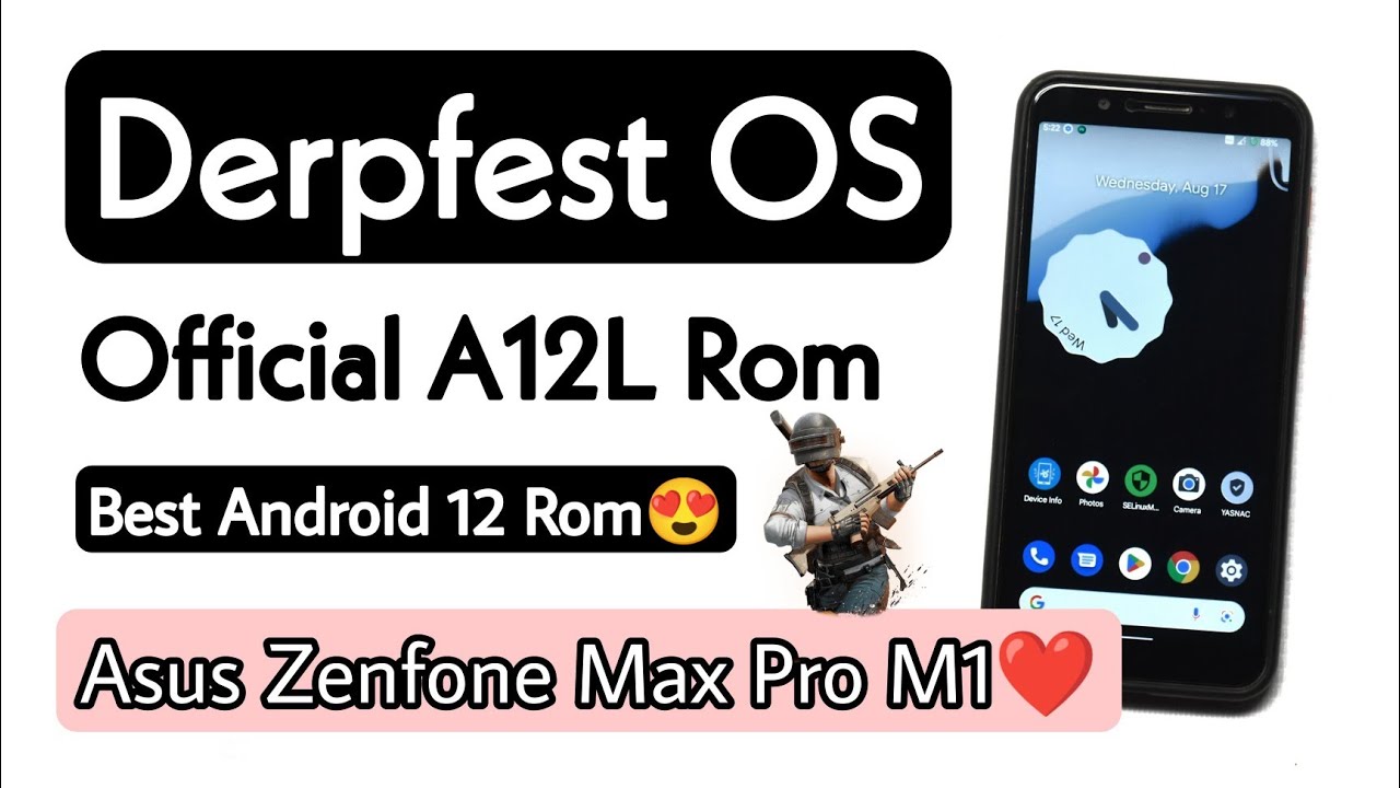 Derpfest OS Android 12.1/12L Rom For Asus Zenfone Max Pro M1.Best Android 12 Rom For Asus Max Pro M1