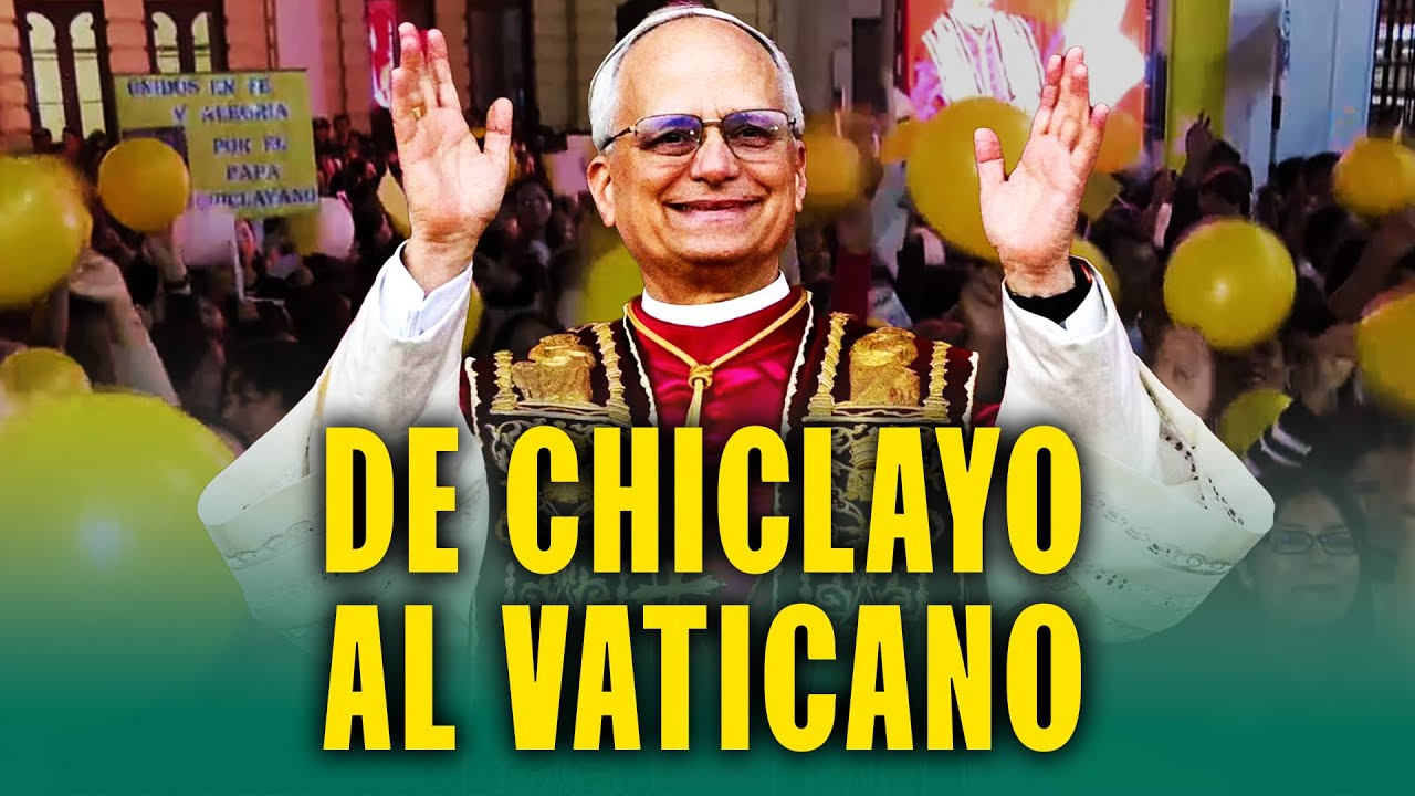 De misionero a l&iacute;der mundial: El recorrido del papa Le&oacute;n XIV hasta llegar al Vaticano