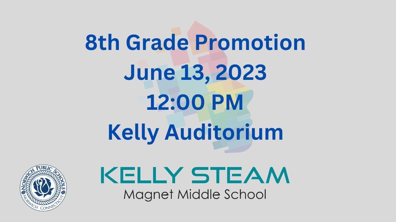 Norwich Public Schools Kelly STEAM Magnet Middle School 8th Grade Promotion Ceremony - 6/13/2023