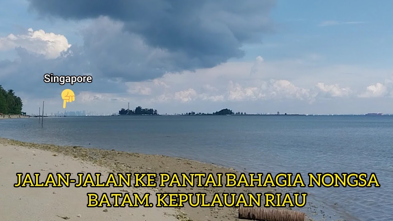 JALAN-JALAN KE PANTAI BAHAGIA NONGSA. BATAM