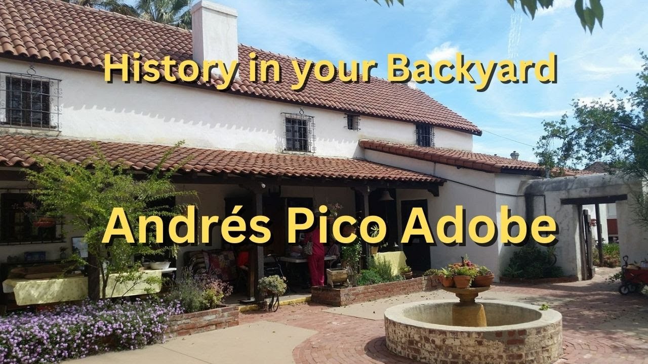 Andres Pico Adobe: History in your Back Yard
