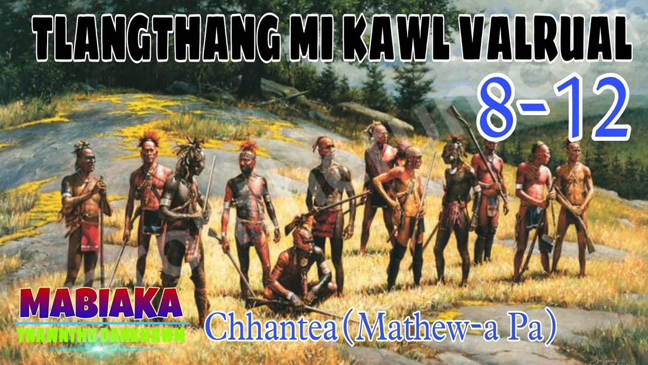 TLANGTHANG MI KAWL VAL RUAL# Episode: 8-12# Chhantea(Mathew-a Pa)