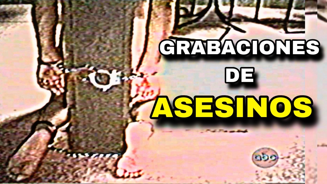 ULTIMAS GRABACIONES DE ASESINOS